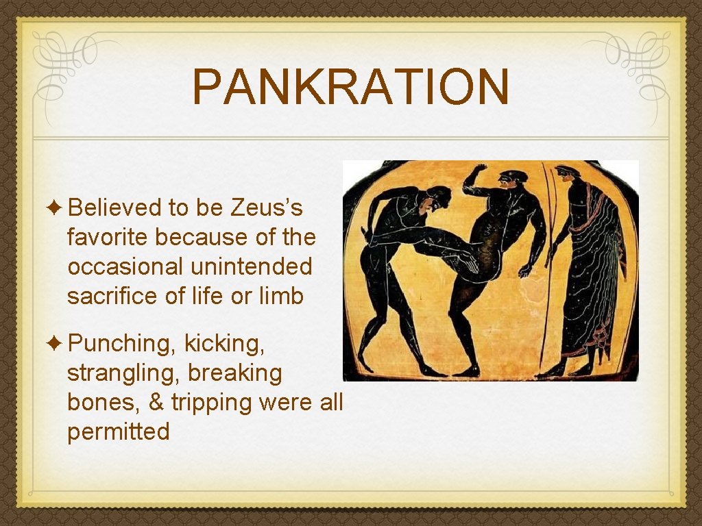 PANKRATION ✦ Believed to be Zeus’s favorite because of the occasional unintended sacrifice of