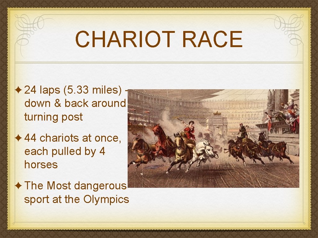 CHARIOT RACE ✦ 24 laps (5. 33 miles) - down & back around a