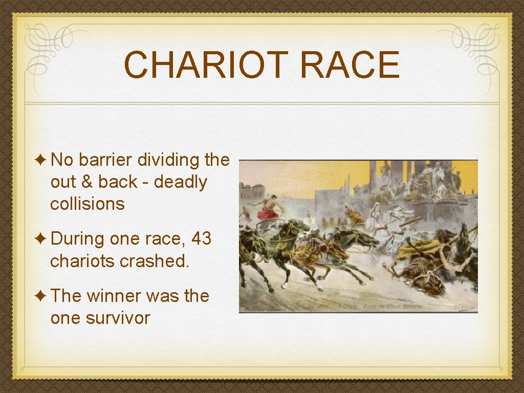 CHARIOT RACE ✦ No barrier dividing the out & back - deadly collisions ✦