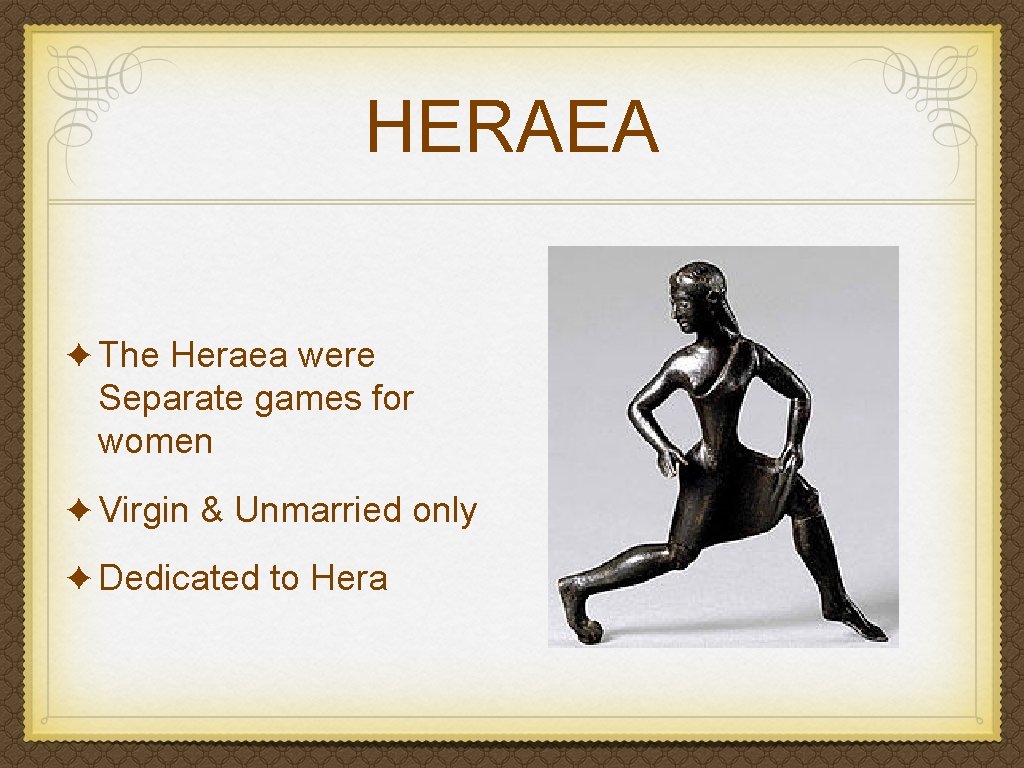 HERAEA ✦ The Heraea were Separate games for women ✦ Virgin & Unmarried only