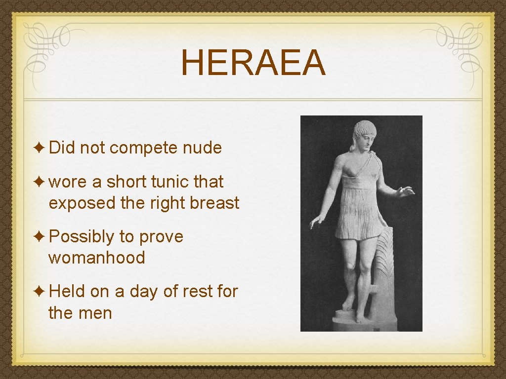 HERAEA ✦ Did not compete nude ✦ wore a short tunic that exposed the