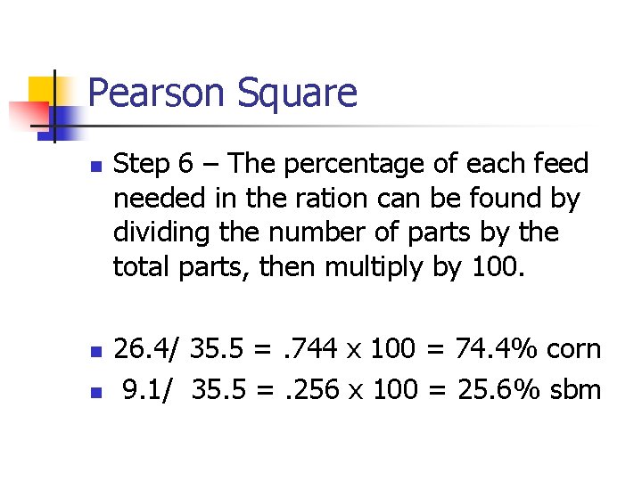 Pearson Square n n n Step 6 – The percentage of each feed needed