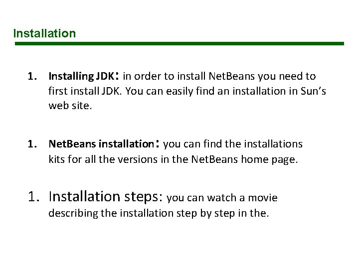 Installation 1. Installing JDK: in order to install Net. Beans you need to first Installation 1. Installing JDK: in order to install Net. Beans you need to first