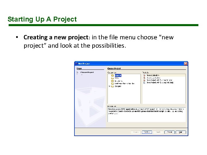 Starting Up A Project • Creating a new project: in the file menu choose Starting Up A Project • Creating a new project: in the file menu choose