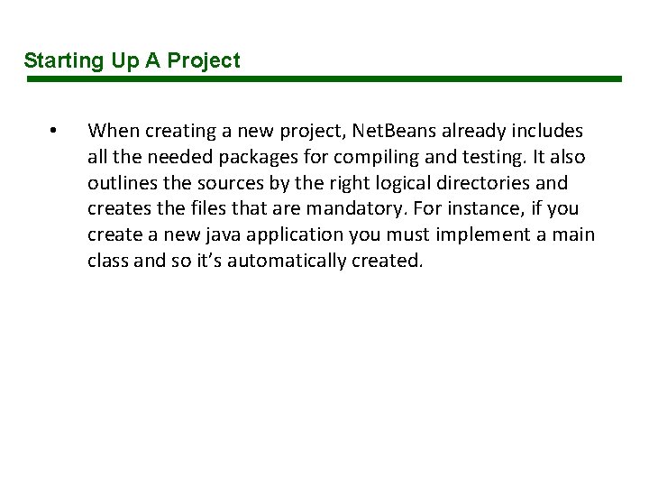 Starting Up A Project • When creating a new project, Net. Beans already includes Starting Up A Project • When creating a new project, Net. Beans already includes