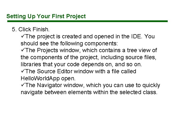 Setting Up Your First Project 5. Click Finish. üThe project is created and opened Setting Up Your First Project 5. Click Finish. üThe project is created and opened