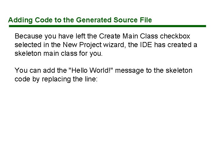 Adding Code to the Generated Source File Because you have left the Create Main Adding Code to the Generated Source File Because you have left the Create Main