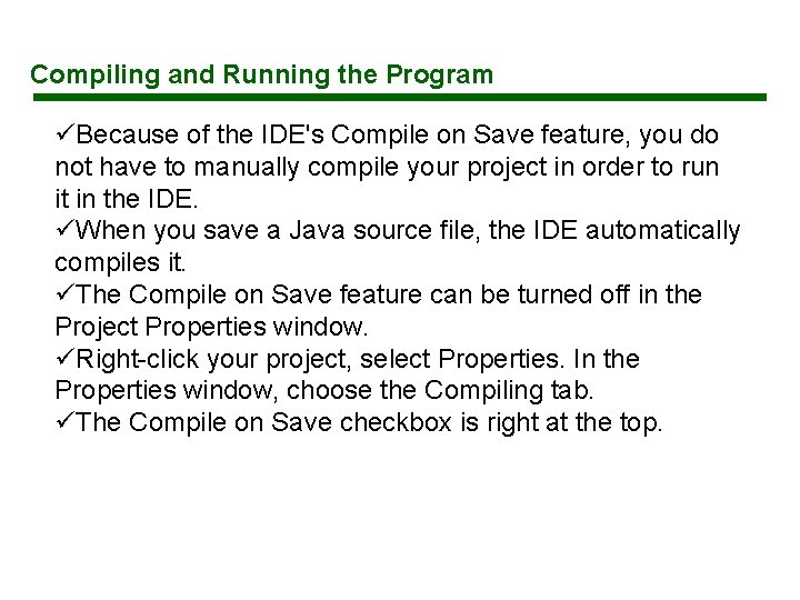 Compiling and Running the Program üBecause of the IDE's Compile on Save feature, you Compiling and Running the Program üBecause of the IDE's Compile on Save feature, you