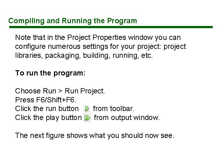 Compiling and Running the Program Note that in the Project Properties window you can Compiling and Running the Program Note that in the Project Properties window you can