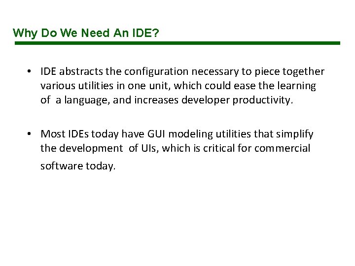 Why Do We Need An IDE? • IDE abstracts the configuration necessary to piece Why Do We Need An IDE? • IDE abstracts the configuration necessary to piece