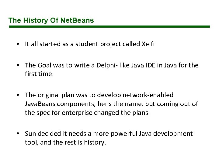 The History Of Net. Beans • It all started as a student project called The History Of Net. Beans • It all started as a student project called