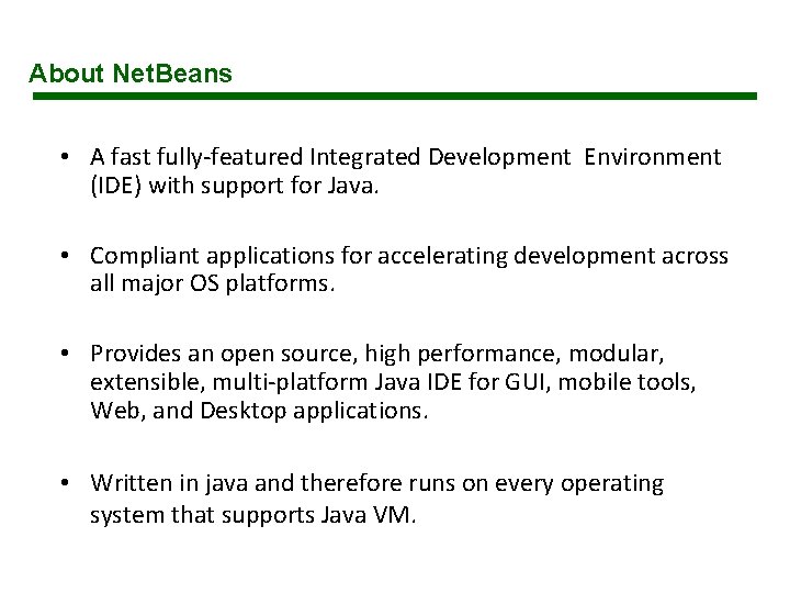 About Net. Beans • A fast fully-featured Integrated Development Environment (IDE) with support for About Net. Beans • A fast fully-featured Integrated Development Environment (IDE) with support for