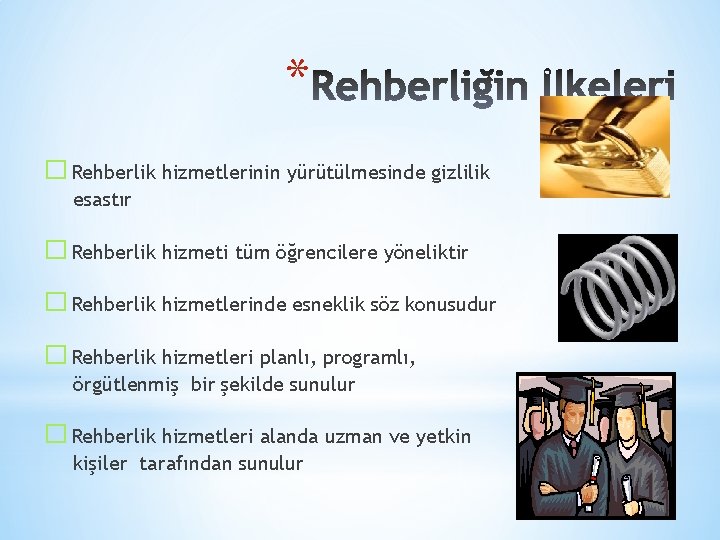 * � Rehberlik hizmetlerinin yürütülmesinde gizlilik esastır � Rehberlik hizmeti tüm öğrencilere yöneliktir �