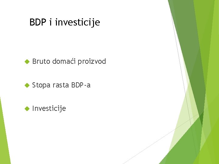 BDP i investicije Bruto domaći proizvod Stopa rasta BDP-a Investicije 