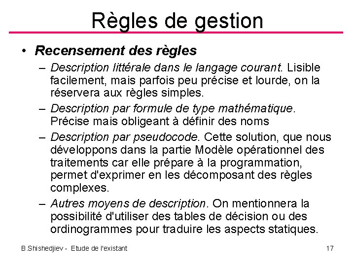 Règles de gestion • Recensement des règles – Description littérale dans le langage courant.