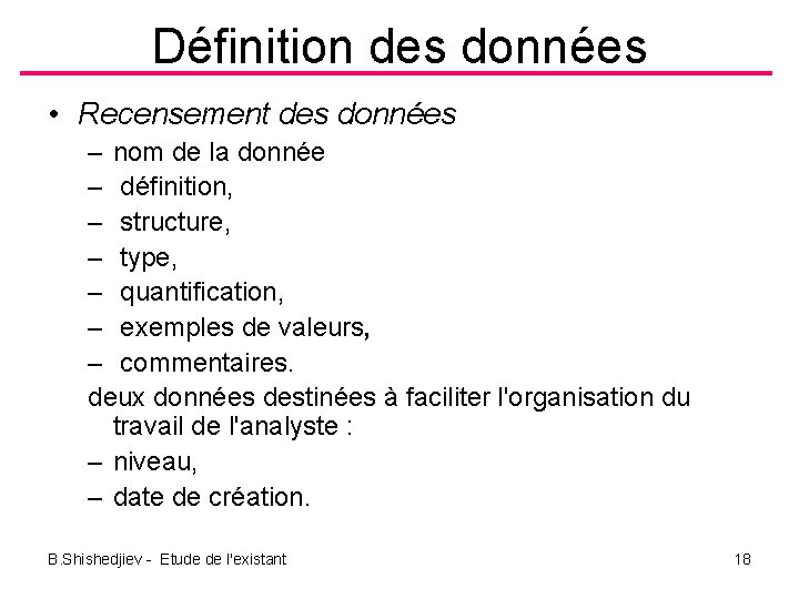 Définition des données • Recensement des données – nom de la donnée – définition,