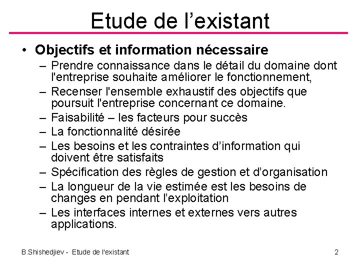 Etude de l’existant • Objectifs et information nécessaire – Prendre connaissance dans le détail