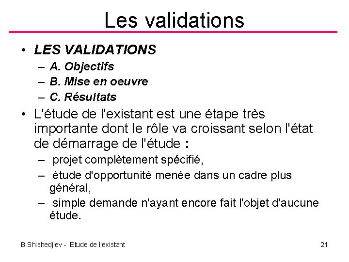 Les validations • LES VALIDATIONS – A. Objectifs – B. Mise en oeuvre –