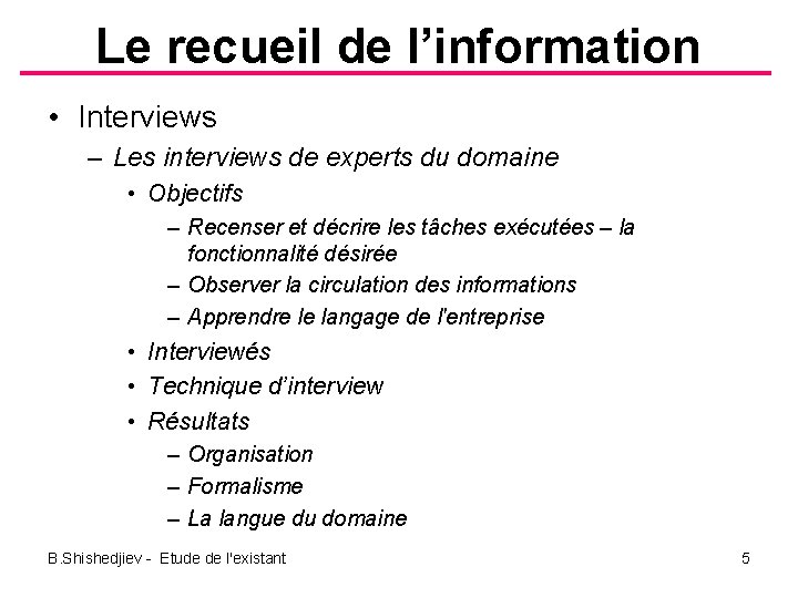 Le recueil de l’information • Interviews – Les interviews de experts du domaine •