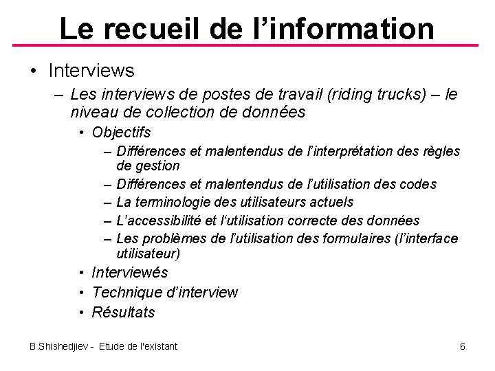 Le recueil de l’information • Interviews – Les interviews de postes de travail (riding