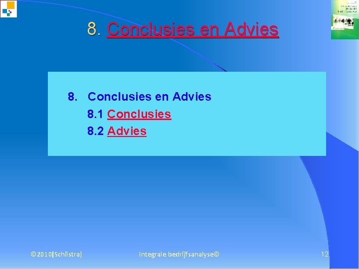 8. Conclusies en Advies 8. Conclusies en Advies 8. 1 Conclusies 8. 2 Advies