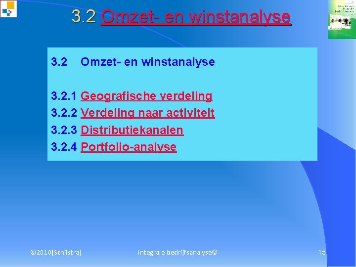 3. 2 Omzet- en winstanalyse 3. 2. 1 Geografische verdeling 3. 2. 2 Verdeling