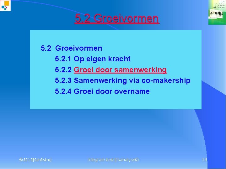 5. 2 Groeivormen 5. 2. 1 Op eigen kracht 5. 2. 2 Groei door