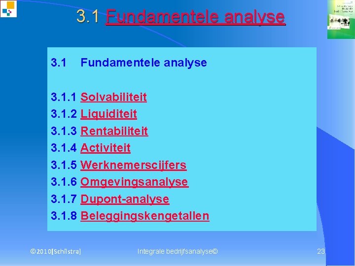 3. 1 Fundamentele analyse 3. 1. 1 Solvabiliteit 3. 1. 2 Liquiditeit 3. 1.