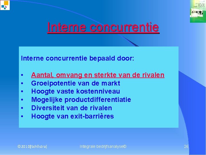 Interne concurrentie bepaald door: • • • Aantal, omvang en sterkte van de rivalen