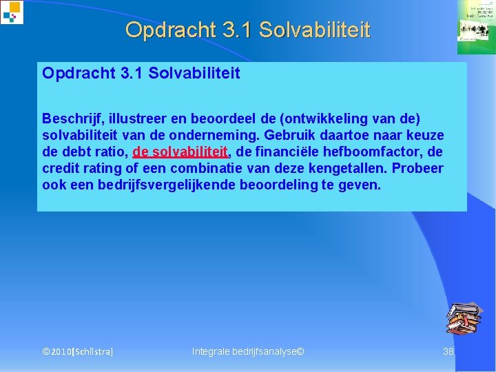 Opdracht 3. 1 Solvabiliteit Beschrijf, illustreer en beoordeel de (ontwikkeling van de) solvabiliteit van