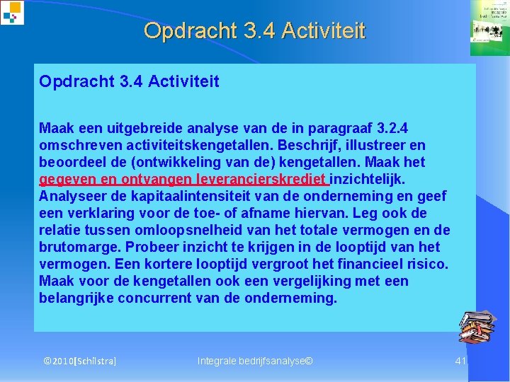 Opdracht 3. 4 Activiteit Maak een uitgebreide analyse van de in paragraaf 3. 2.