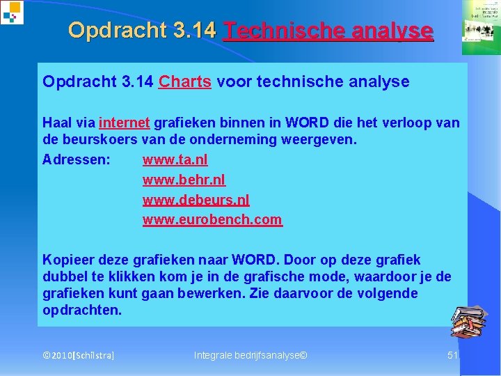 Opdracht 3. 14 Technische analyse Opdracht 3. 14 Charts voor technische analyse Haal via