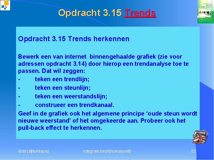 Opdracht 3. 15 Trends herkennen Bewerk een van internet binnengehaalde grafiek (zie voor adressen