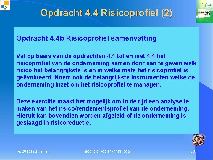 Opdracht 4. 4 Risicoprofiel (2) Opdracht 4. 4 b Risicoprofiel samenvatting Vat op basis