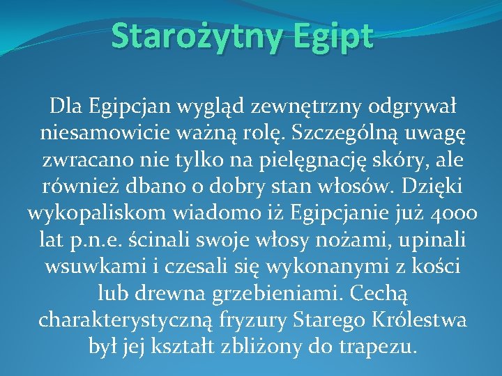 Starożytny Egipt Dla Egipcjan wygląd zewnętrzny odgrywał niesamowicie ważną rolę. Szczególną uwagę zwracano nie