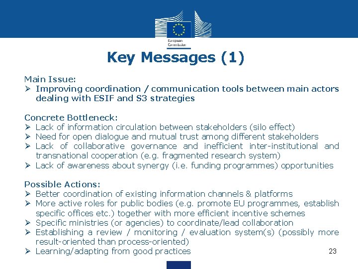 Key Messages (1) Main Issue: Ø Improving coordination / communication tools between main actors