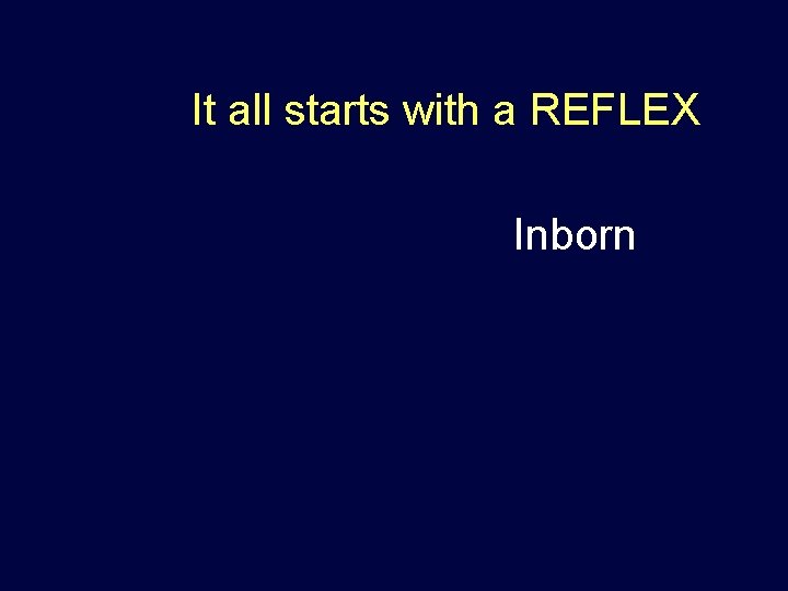 It all starts with a REFLEX Inborn 