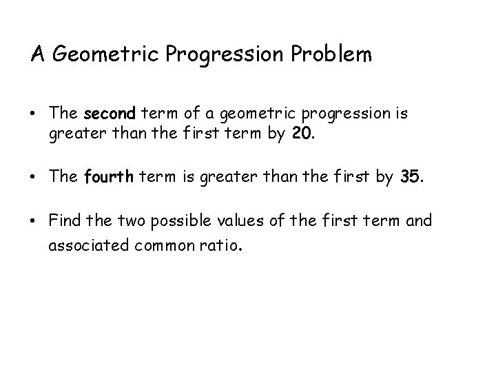 A Geometric Progression Problem • The second term of a geometric progression is greater