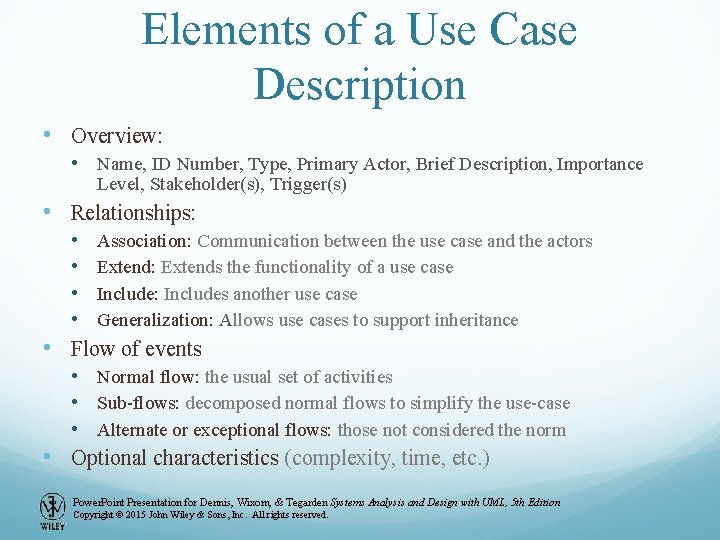 Elements of a Use Case Description • Overview: • Name, ID Number, Type, Primary