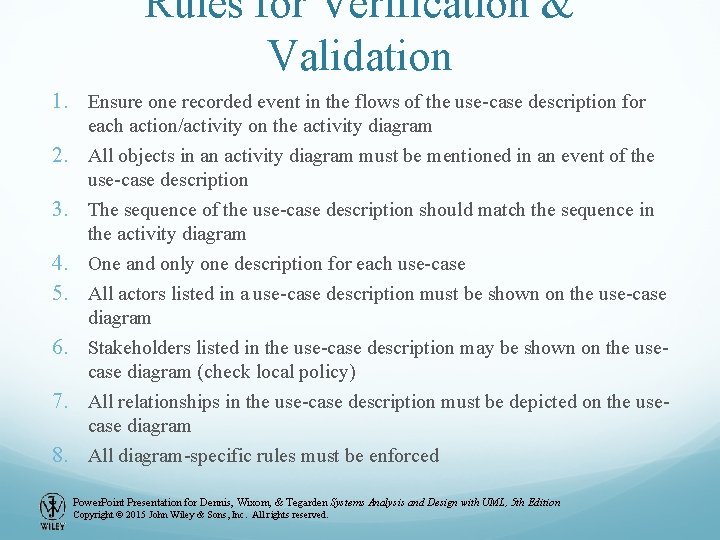 Rules for Verification & Validation 1. Ensure one recorded event in the flows of