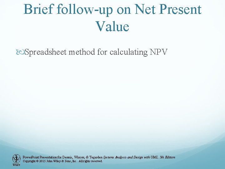 Brief follow-up on Net Present Value Spreadsheet method for calculating NPV Power. Point Presentation
