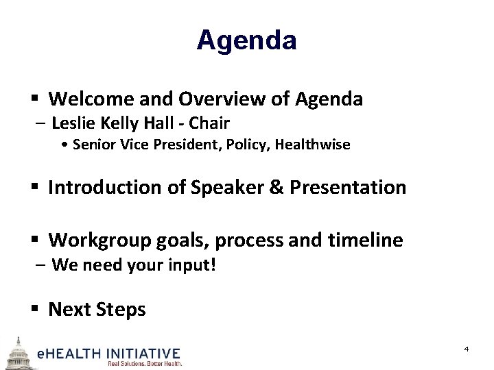 Agenda § Welcome and Overview of Agenda – Leslie Kelly Hall - Chair •