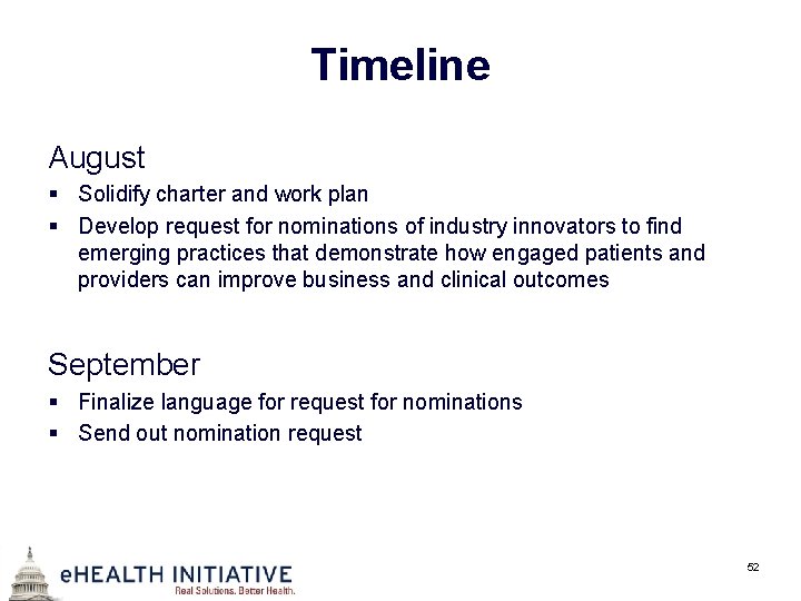Timeline August § Solidify charter and work plan § Develop request for nominations of