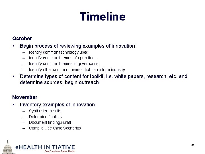 Timeline October § Begin process of reviewing examples of innovation – – § Identify