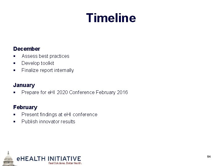 Timeline December § § § Assess best practices Develop toolkit Finalize report internally January