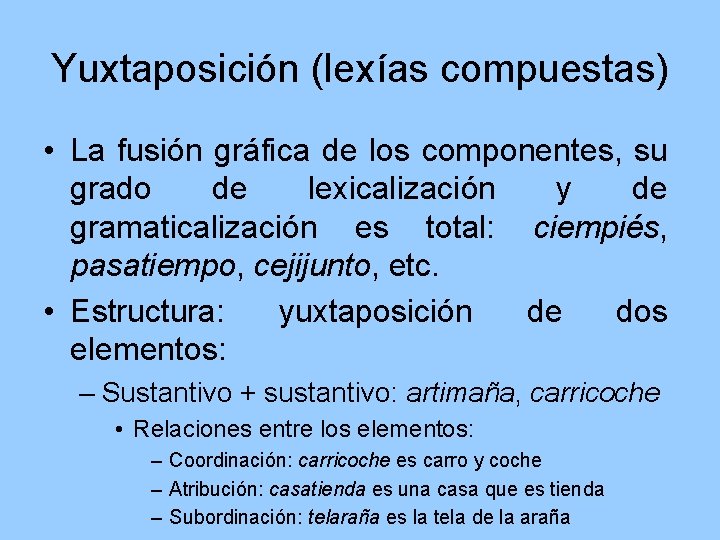 Yuxtaposición (lexías compuestas) • La fusión gráfica de los componentes, su grado de lexicalización