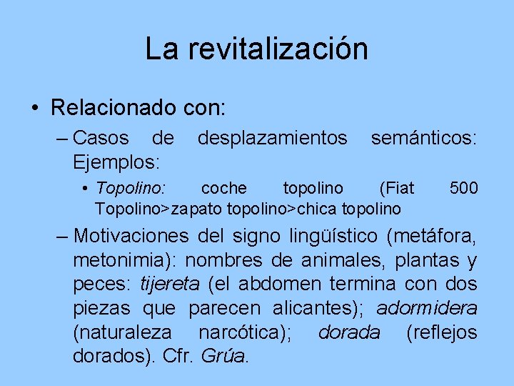 La revitalización • Relacionado con: – Casos de Ejemplos: desplazamientos semánticos: • Topolino: coche