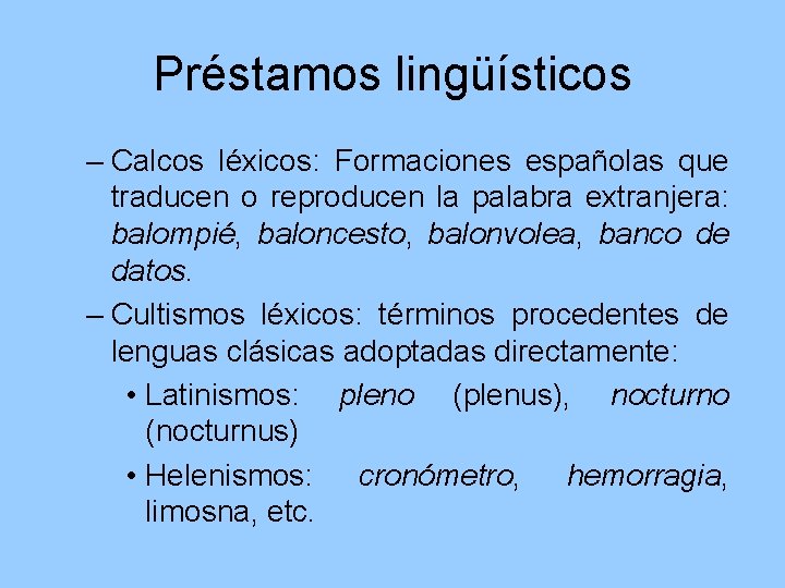 Préstamos lingüísticos – Calcos léxicos: Formaciones españolas que traducen o reproducen la palabra extranjera: