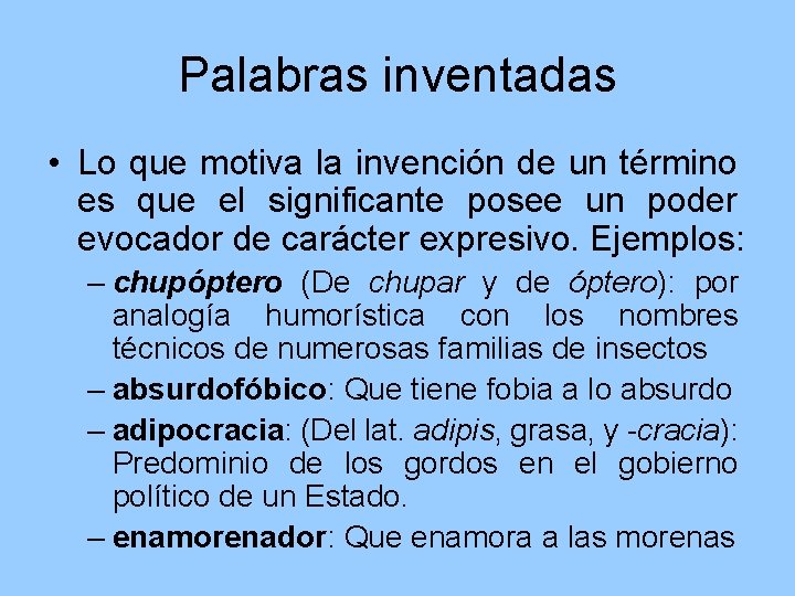 Palabras inventadas • Lo que motiva la invención de un término es que el