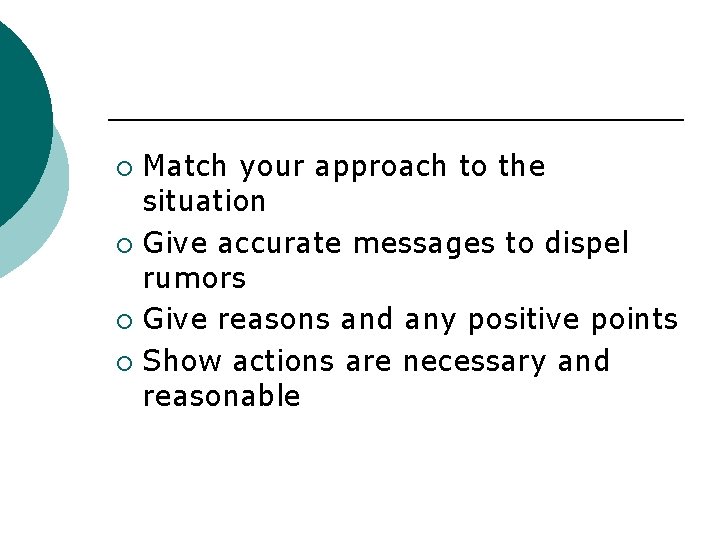 Match your approach to the situation ¡ Give accurate messages to dispel rumors ¡ Match your approach to the situation ¡ Give accurate messages to dispel rumors ¡
